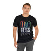 Fear Less Short Sleeve Tee