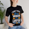 I Don't Need Therapy I Just Need To Go Camping Short Sleeve Tee