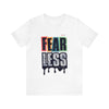 Fear Less Short Sleeve Tee