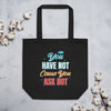 You Have Not Eco Tote Bag