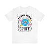 I Need Some Space Short Sleeve Tee